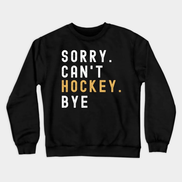 Hockey Mom, Sorry Can't Hockey Bye  Hockey Life Sweater Hockey Player Gifts Busy Funny Ice Hockey Gift Hockey Shirt Crewneck Sweatshirt by Emouran